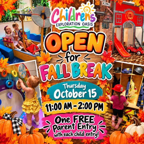 FALL BREAK FUN AT Children’s Exploration Oasis